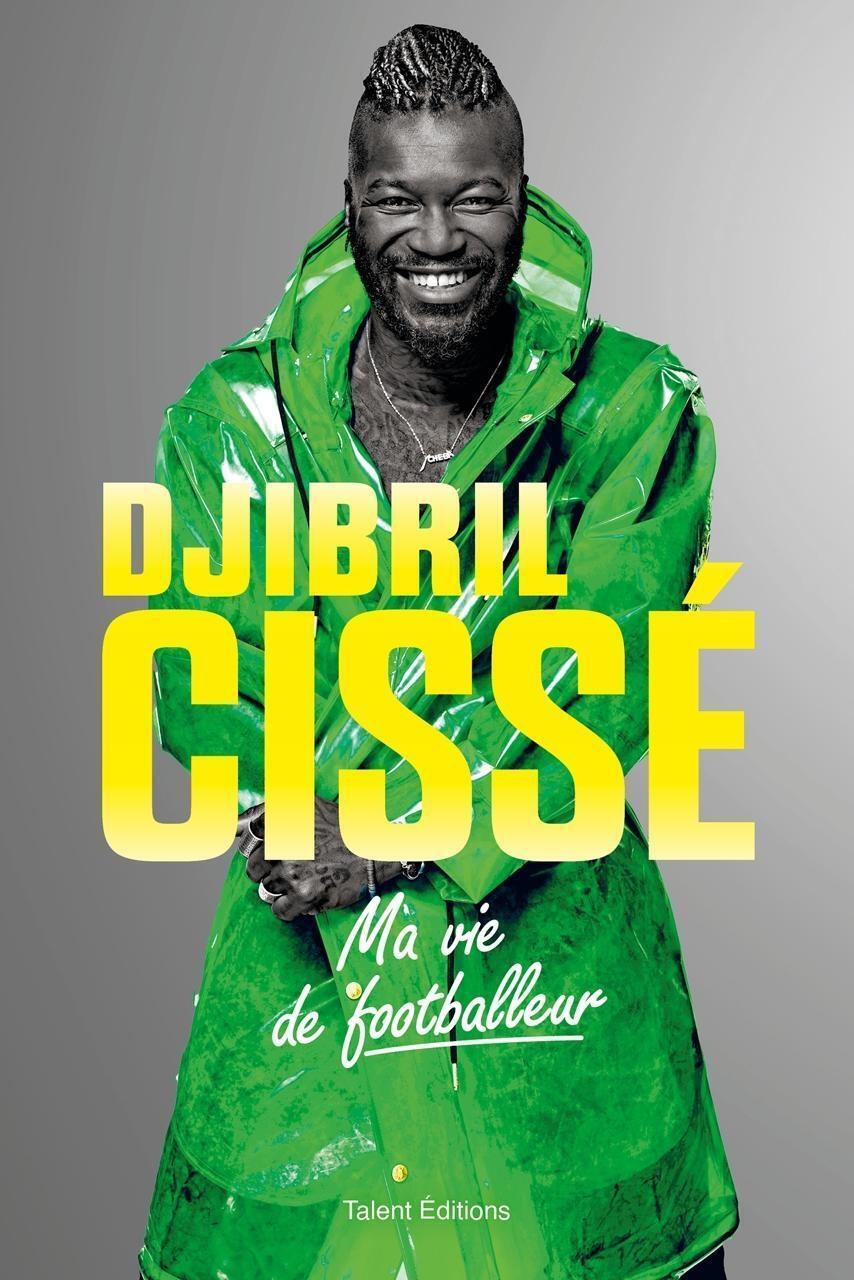 ENTRETIEN Djibril Cissé Être footballeur ce nest pas une vie de