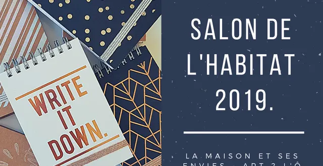 photo salon de l'habitat 2019, du 15 au 17 mars, centre des expositions du mans. 