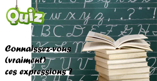 photo quiz langue française. connaissez-vous (vraiment) ces expressions ?