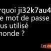 photo enigme. pourquoi ji32k7au4a83 est le mot de passe le plus utilisé au monde ?