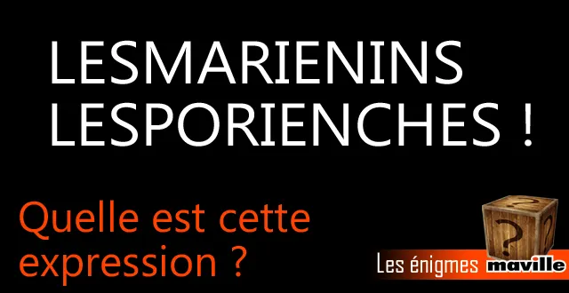 photo enigme. quelle est cette expression ?