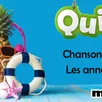 photo quiz. les chansons de l'été - les années 2010