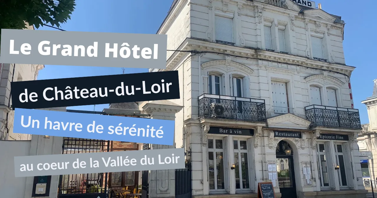 photo un havre de sérénité au coeur de la vallée du loir &copy; grand hôtel de château-du-loir